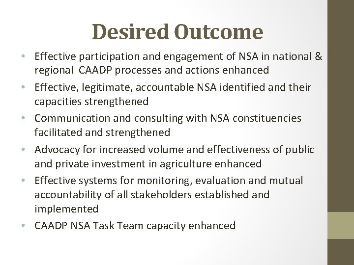 Desired Outcome • Effective participation and engagement of NSA in national & regional CAADP