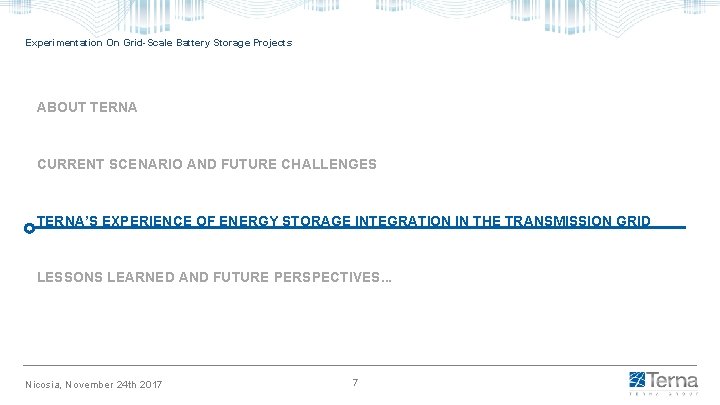 Experimentation On Grid-Scale Battery Storage Projects ABOUT TERNA CURRENT SCENARIO AND FUTURE CHALLENGES TERNA’S