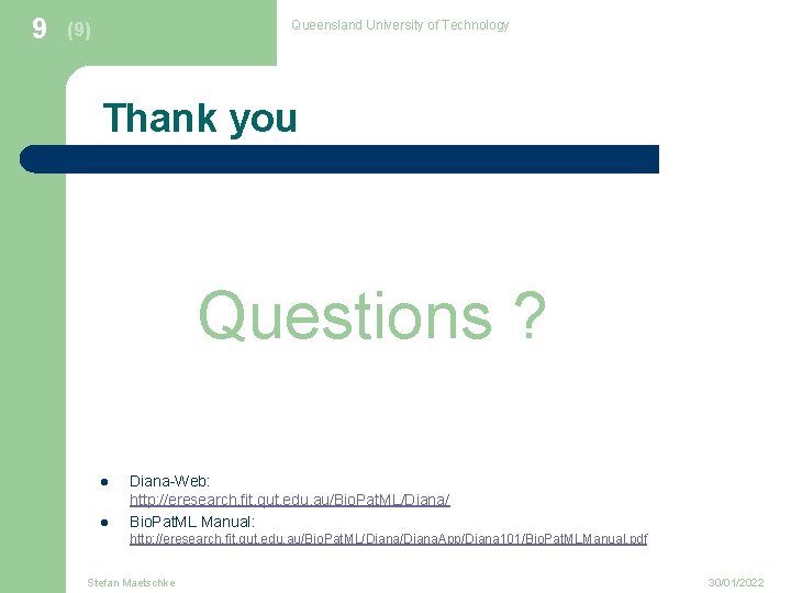 9 Queensland University of Technology (9) Thank you Questions ? l l Diana-Web: http: