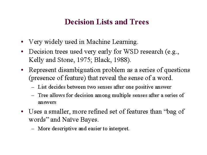 Decision Lists and Trees • Very widely used in Machine Learning. • Decision trees