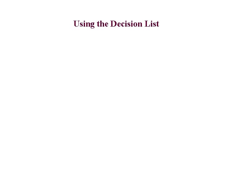 Using the Decision List 