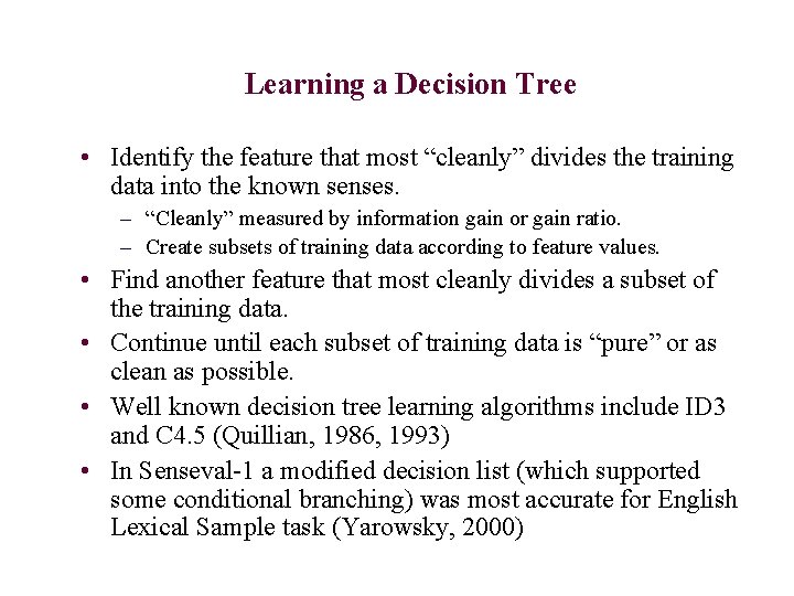 Learning a Decision Tree • Identify the feature that most “cleanly” divides the training