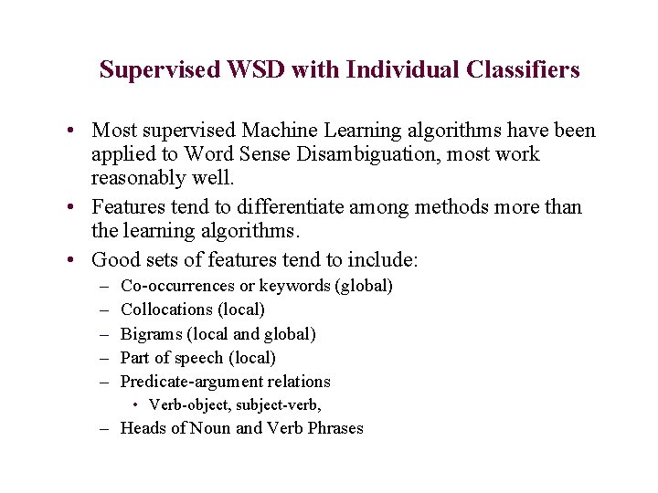 Supervised WSD with Individual Classifiers • Most supervised Machine Learning algorithms have been applied