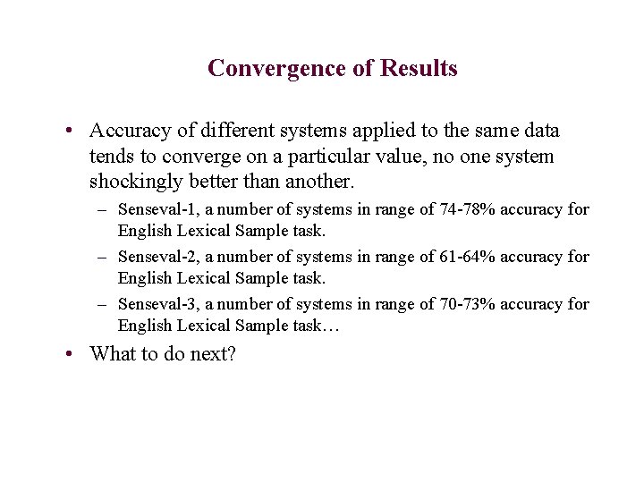 Convergence of Results • Accuracy of different systems applied to the same data tends