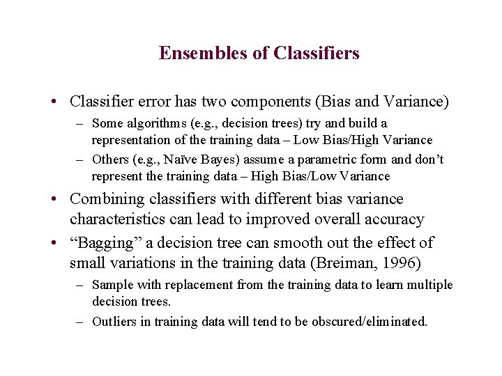 Ensembles of Classifiers • Classifier error has two components (Bias and Variance) – Some