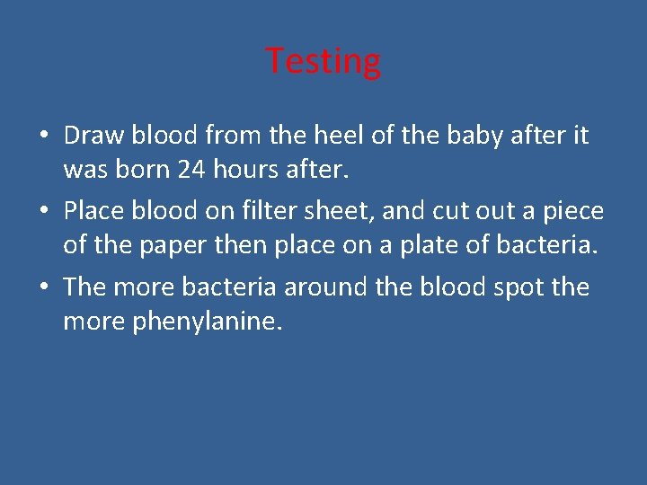Testing • Draw blood from the heel of the baby after it was born