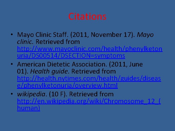 Citations • Mayo Clinic Staff. (2011, November 17). Mayo clinic. Retrieved from http: //www.