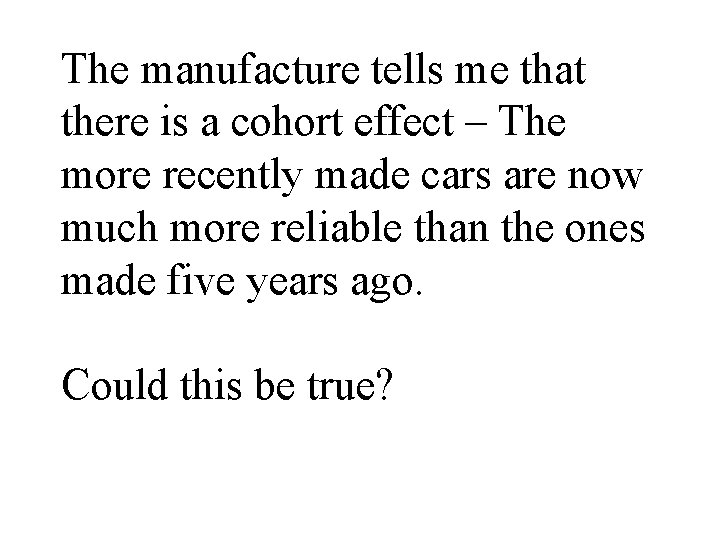 The manufacture tells me that there is a cohort effect – The more recently