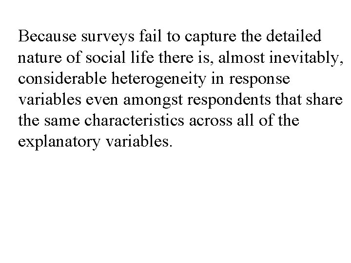 Because surveys fail to capture the detailed nature of social life there is, almost