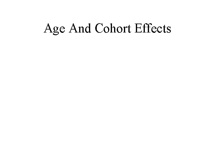 Age And Cohort Effects 