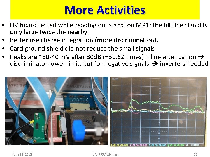 More Activities • HV board tested while reading out signal on MP 1: the