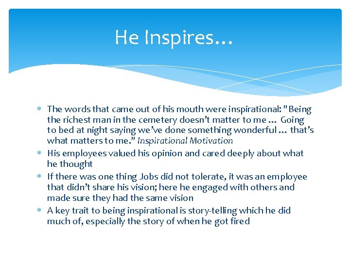 He Inspires… The words that came out of his mouth were inspirational: "Being the