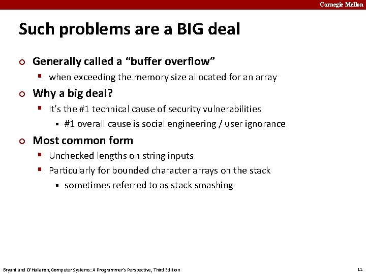 Carnegie Mellon Such problems are a BIG deal ¢ Generally called a “buffer overflow”