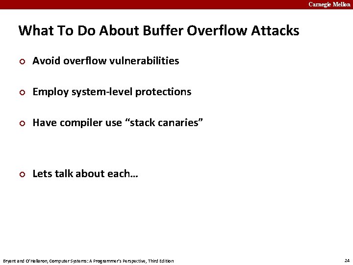 Carnegie Mellon What To Do About Buffer Overflow Attacks ¢ Avoid overflow vulnerabilities ¢