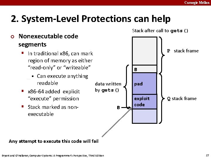 Carnegie Mellon 2. System-Level Protections can help ¢ Nonexecutable code segments Stack after call