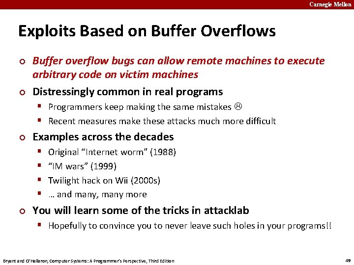 Carnegie Mellon Exploits Based on Buffer Overflows ¢ ¢ Buffer overflow bugs can allow