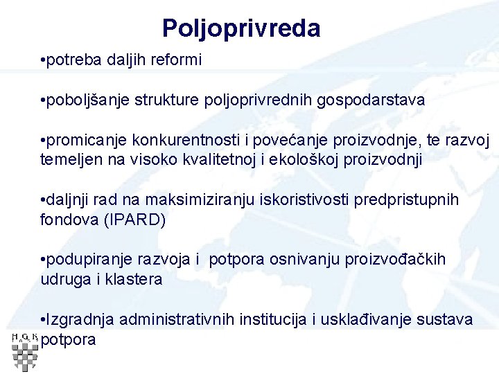 Poljoprivreda • potreba daljih reformi • poboljšanje strukture poljoprivrednih gospodarstava • promicanje konkurentnosti i