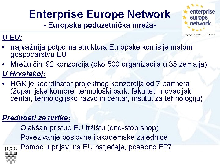 Enterprise Europe Network - Europska poduzetnička mreža. U EU: • najvažnija potporna struktura Europske