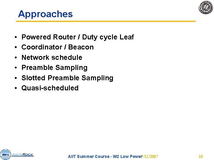 Approaches • • • Powered Router / Duty cycle Leaf Coordinator / Beacon Network