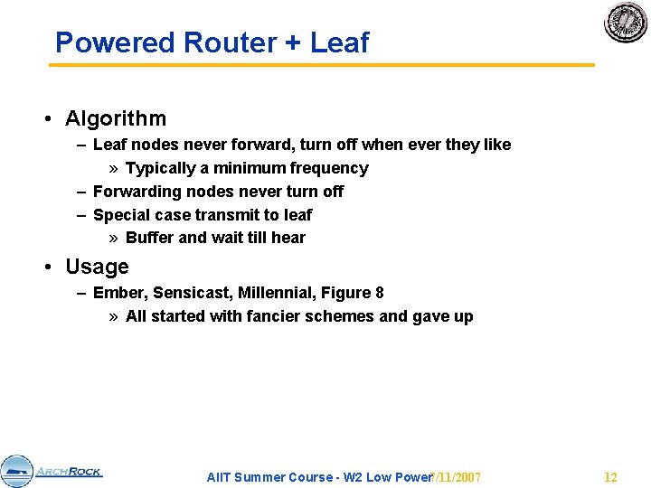 Powered Router + Leaf • Algorithm – Leaf nodes never forward, turn off when