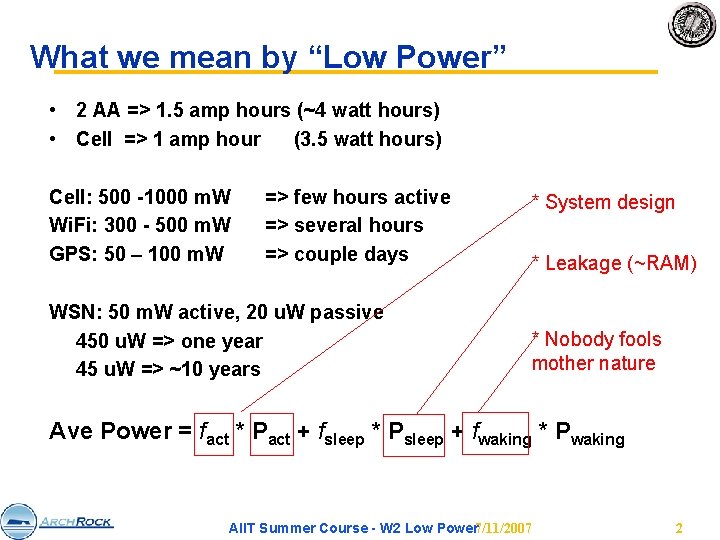 What we mean by “Low Power” • 2 AA => 1. 5 amp hours