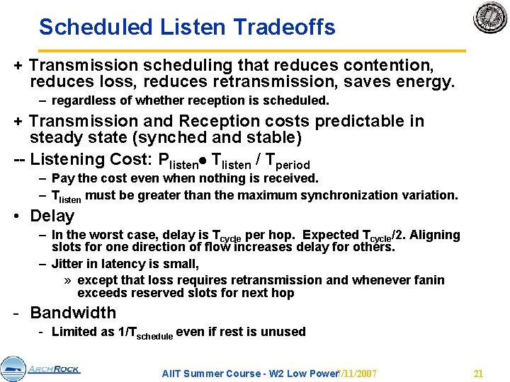 Scheduled Listen Tradeoffs + Transmission scheduling that reduces contention, reduces loss, reduces retransmission, saves