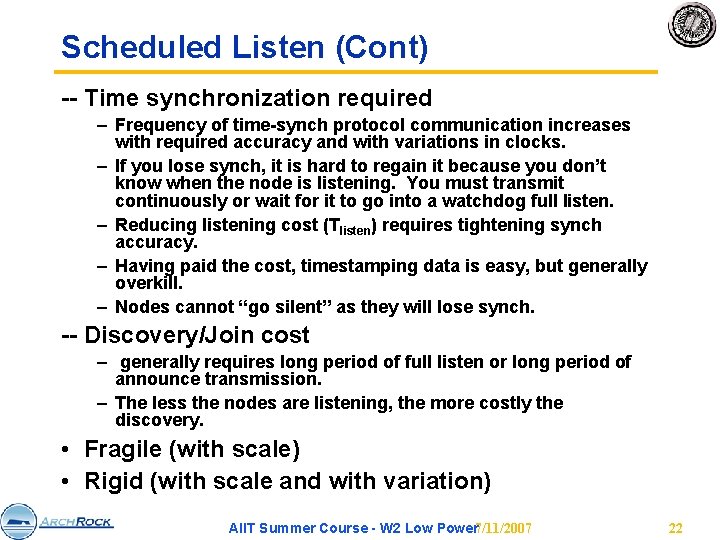 Scheduled Listen (Cont) -- Time synchronization required – Frequency of time-synch protocol communication increases