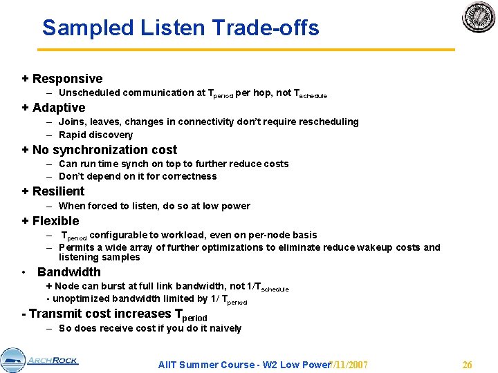 Sampled Listen Trade-offs + Responsive – Unscheduled communication at Tperiod per hop, not Tschedule