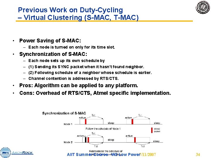 Previous Work on Duty-Cycling – Virtual Clustering (S-MAC, T-MAC) • Power Saving of S-MAC: