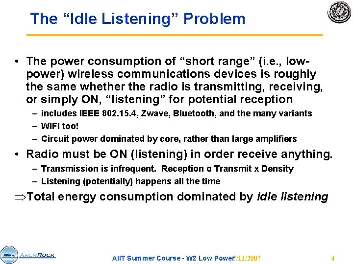 The “Idle Listening” Problem • The power consumption of “short range” (i. e. ,