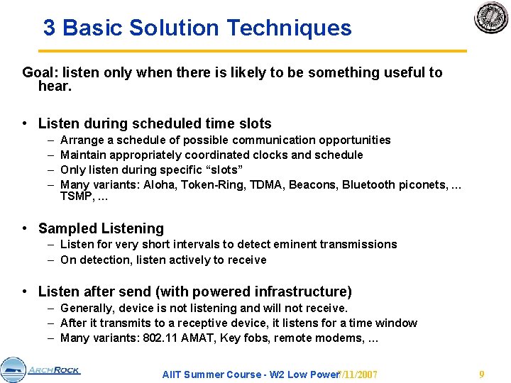 3 Basic Solution Techniques Goal: listen only when there is likely to be something