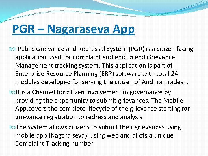 PGR – Nagaraseva App Public Grievance and Redressal System (PGR) is a citizen facing