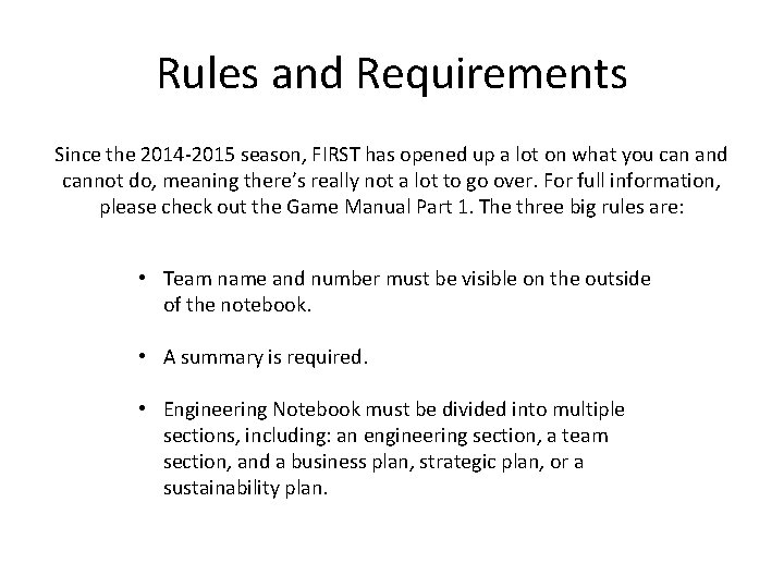 Rules and Requirements Since the 2014 -2015 season, FIRST has opened up a lot Rules and Requirements Since the 2014 -2015 season, FIRST has opened up a lot