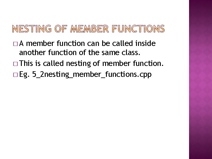 �A member function can be called inside another function of the same class. �