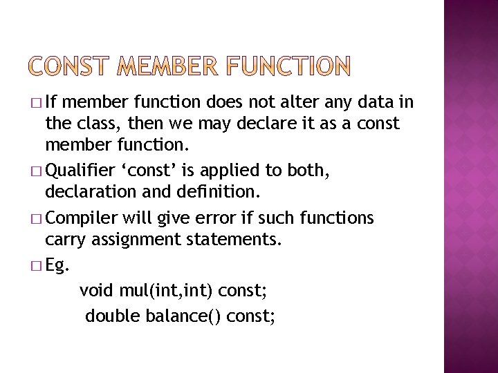 � If member function does not alter any data in the class, then we