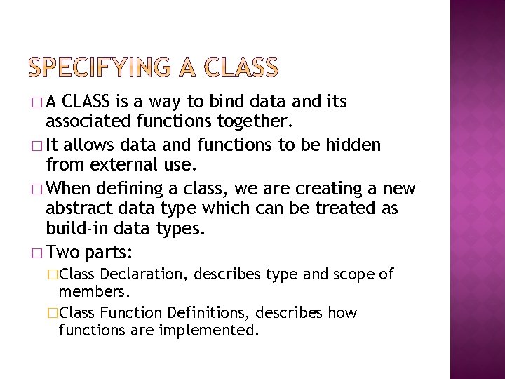 �A CLASS is a way to bind data and its associated functions together. �