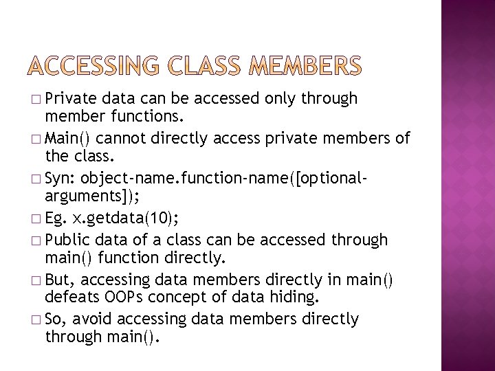 � Private data can be accessed only through member functions. � Main() cannot directly