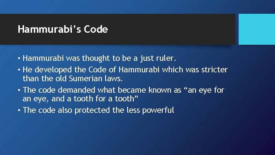 Hammurabi’s Code • Hammurabi was thought to be a just ruler. • He developed