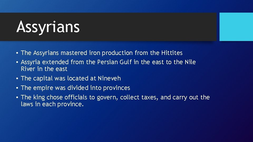 Assyrians • The Assyrians mastered iron production from the Hittites • Assyria extended from