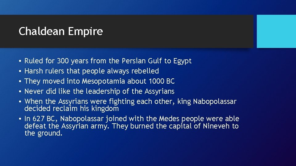Chaldean Empire Ruled for 300 years from the Persian Gulf to Egypt Harsh rulers