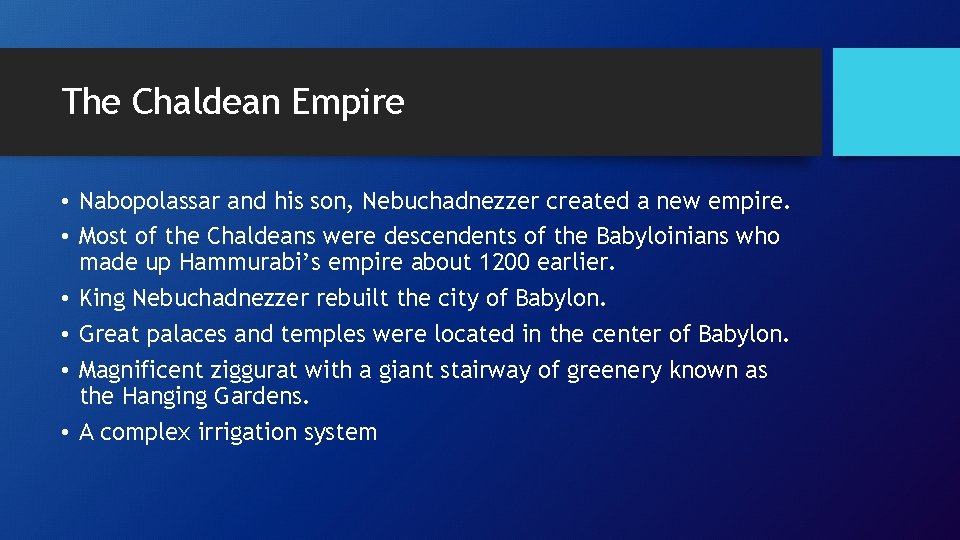 The Chaldean Empire • Nabopolassar and his son, Nebuchadnezzer created a new empire. •