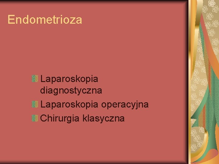 Endometrioza Laparoskopia diagnostyczna Laparoskopia operacyjna Chirurgia klasyczna 