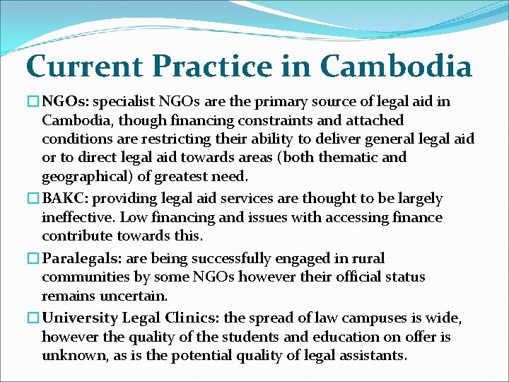 Current Practice in Cambodia �NGOs: specialist NGOs are the primary source of legal aid