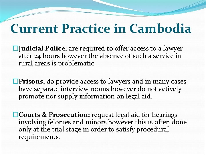 Current Practice in Cambodia �Judicial Police: are required to offer access to a lawyer