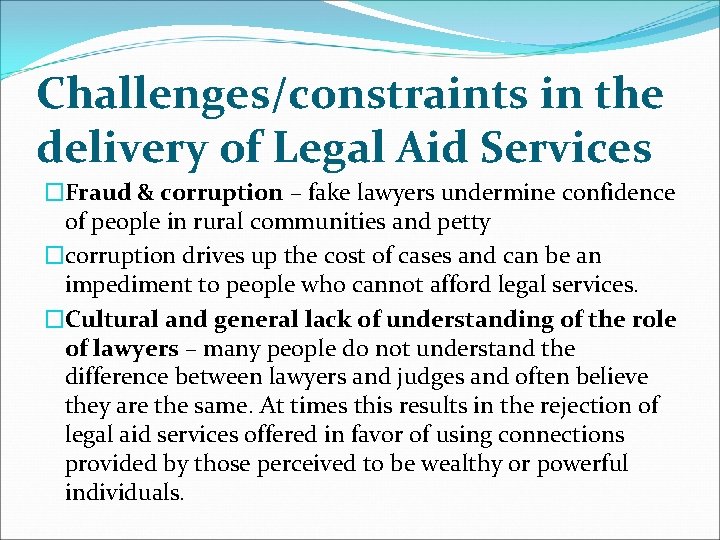 Challenges/constraints in the delivery of Legal Aid Services �Fraud & corruption – fake lawyers