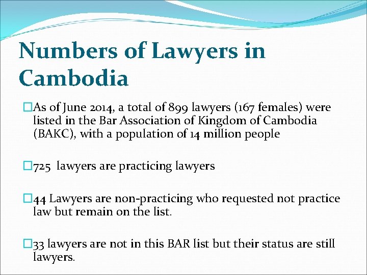 Numbers of Lawyers in Cambodia �As of June 2014, a total of 899 lawyers