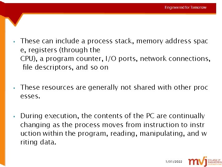 § § § These can include a process stack, memory address spac e, registers