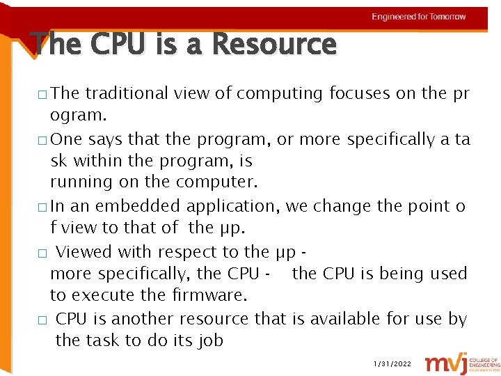 The CPU is a Resource � The traditional view of computing focuses on the