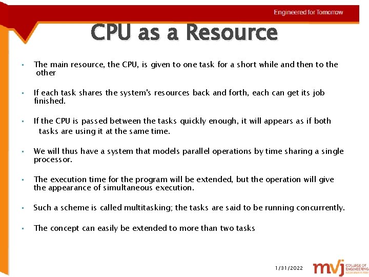 CPU as a Resource • • • The main resource, the CPU, is given