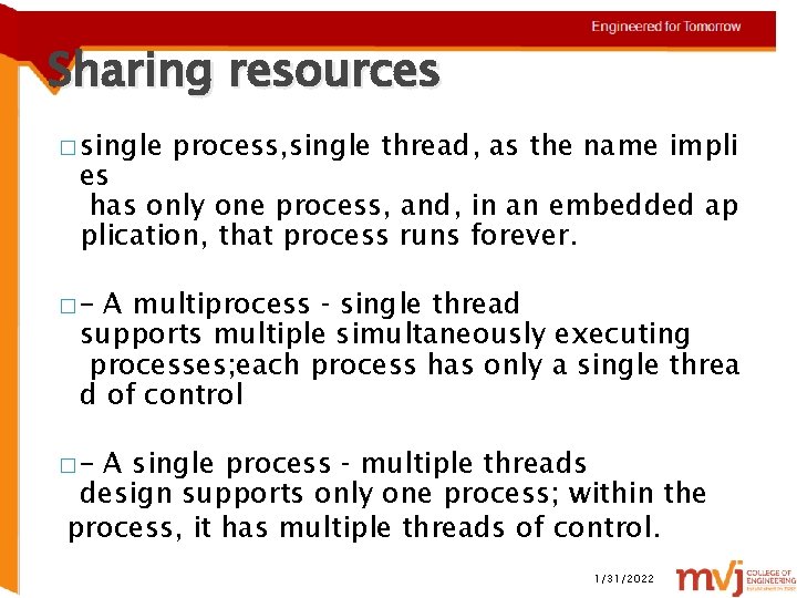 Sharing resources � single process, single thread, as the name impli es has only